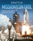 Image for Shuttle Mission Control : Flight Controller Stories and Photos, 1981-1992