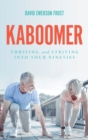 Image for Kaboomer : Thriving and Striving into Your 90s