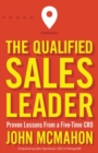 Image for The Qualified Sales Leader : Proven Lessons from a Five Time CRO
