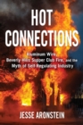 Image for Hot Connections : Aluminum Wire, Beverly Hills Supper Club Fire, and the Myth of Self-Regulating Industry