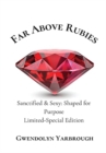 Image for Far Above Rubies : Sanctified and Sexy Shaped for Purpose