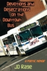 Image for Devotions and Desecrations on the Downtown Bus : a poetic memoir