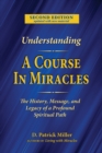 Image for Understanding A Course in Miracles : The History, Message, and Legacy of a Profound Teaching