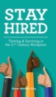 Image for Stay Hired : Thriving &amp; Surviving in the 21st Century Workplace