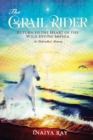 Image for The Grail Rider : Return to the Heart of the Wild Divine Sophia