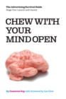 Image for Chew with Your Mind Open : Book One of the Advertising Survival Guide: LIFTOFF AND ASCENT