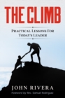 Image for The Climb : Practical Lessons For Today&#39;s Leader