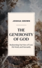 Image for The Generosity of God : Redeeming Our View of God, His Word, and Humanity.