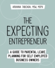 Image for The Expecting Entrepreneur : A Guide to Parental Leave Planning for Self Employed Business Owners