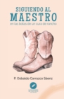 Image for Siguiendo al Maestro : en las botas de un cura de rancho