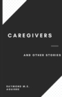 Image for Caregivers and Other Stories