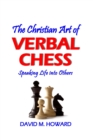 Image for The Christian Art of Verbal Chess : Speaking Life into Others