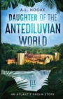 Image for Daughter of the Antediluvian World : An Atlantis Origin Story