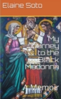 Image for My Journey to the Black Madonna : A Memoir