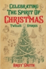 Image for Celebrating the Spirit of Christmas : Twelve Stories