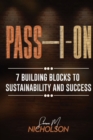 Image for Pass-I-On : 7 Building Blocks To Sustainability and Success