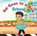 Image for Kai Goes to a New School : A heartwarming tale about being yourself.