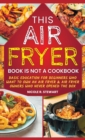 Image for This Air Fryer Book Is Not a Cookbook