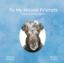 Image for To My Moose Friends