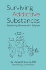 Image for Surviving Addictive Substances : Replacing Shame with Science