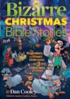 Image for Bizarre Christmas Bible Stories : The Kingmakers, The Priest&#39;s Underwear, and 3 other Christmas Stories