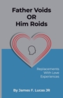 Image for Father Voids Or Him Roids : Replacements with Love experiences
