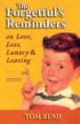 Image for The Forgetful&#39;s Reminders On Love, Loss, Lunacy &amp; Leaving