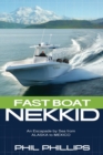 Image for Fast Boat Nekkid : An Escapade by Sea from Alaska to Mexico