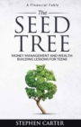 Image for The Seed Tree : Money Management and Wealth Building Lessons for Teens
