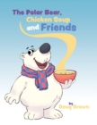 Image for The Polar Bear, Chicken Soup and Friends