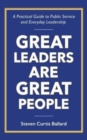 Image for Great Leaders Are Great People : A Practical Guide to Public Service and Everyday Leadership