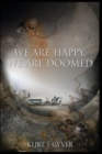 Image for We are Happy, We are Doomed