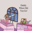 Image for Daddy, Where Did You Go?