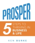 Image for Prosper : Five Steps to Thriving in Business and in Life