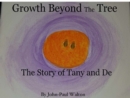 Image for Growth Beyond the Tree: The Story of Tany and De