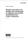 Image for Health and Safety for Design and Technology in Schools and Similar Establishments : Code of Practice