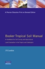 Image for Booker Tropical Soil Manual: A Handbook for Soil Survey and           Agricultural Land Evaluation in the Tropics and Subtropics
