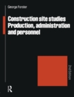 Image for Construction Site Studies : Production Administration and Personnel