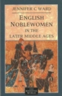 Image for English Noblewomen in the Later Middle Ages