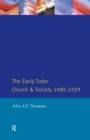 Image for The Early Tudor Church and Society 1485-1529