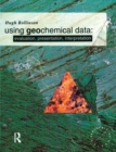 Image for Using geochemical data  : evaluation, presentation, interpretation