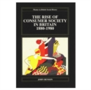 Image for The Rise of the Consumer Society in Britain 1880-1980