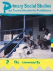 Image for Primary Social Studies and Tourism Education for the Bahamas : Bk. 2 : My Community