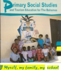 Image for Primary Social Studies and Tourism Education for the Bahamas : Bk. 1 : Myself, My Family, My School