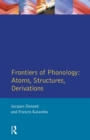 Image for Frontiers of Phonology : Atoms, Structures and Derivations