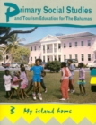 Image for Primary Social Studies and Tourism Education for the Bahamas : Bk. 3 : My Island Home