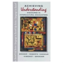 Image for Achieving Understanding : Discourse in Intercultural Encounters