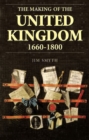 Image for The Making of the United Kingdom, 1660-1800