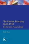 Image for The Russian peasantry, 1600-1930  : the world the peasants made
