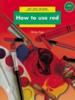 Image for Longman Book Project: Non-Fiction: Art Books: Art and Colour: How to Use Red : Pack of 6